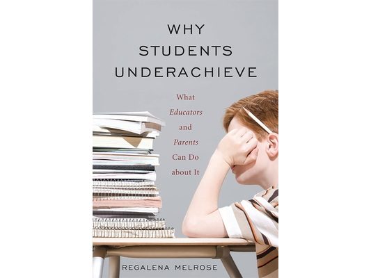 Why Students Underachieve: What Educators and Parents Can Do about It