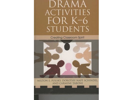 Drama Activities for K-6 Students: Creating Classroom Spirit