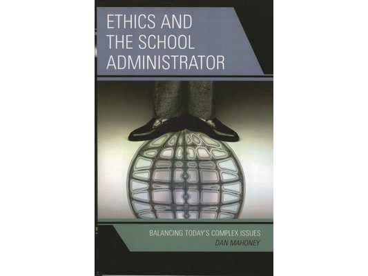 Ethics and the School Administrator: Balancing Today's Complex Issues
