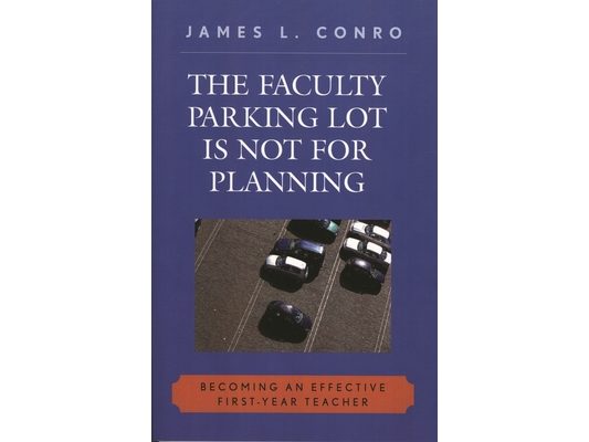Faculty Parking Lot Is Not for Planning: Becoming an Effective First-Year Teacher
