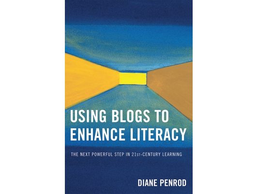 Using Blogs to Enhance Literacy: The Next Powerful Step in 21st-Century Learning