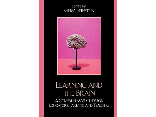 Learning and the Brain: A Comprehensive Guide for Educators, Parents, and Teachers