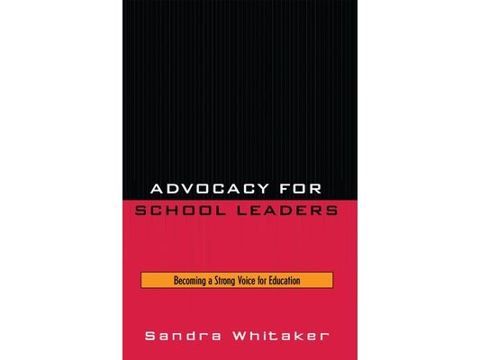 Advocacy for School Leaders: Becoming a Strong Voice for Education