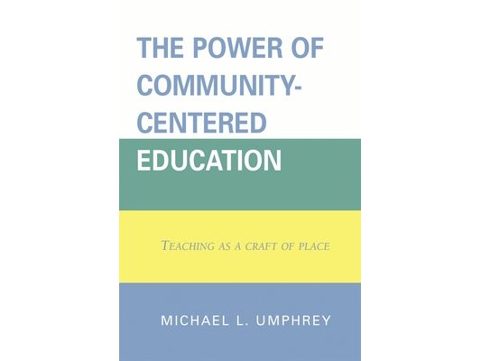 Power of Community-Centered Education: Teaching as a Craft of Place