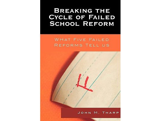 Breaking the Cycle of Failed School Reform: What Five Failed Reforms Tell Us