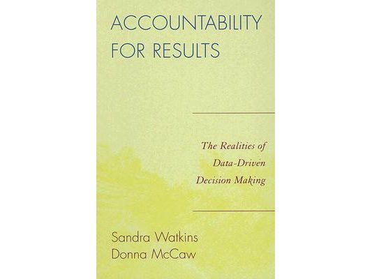 Accountability for Results: The Realities of Data-Driven Decision Making