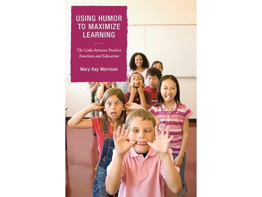 Using Humor to Maximize Learning: The Links between Positive Emotions and Education