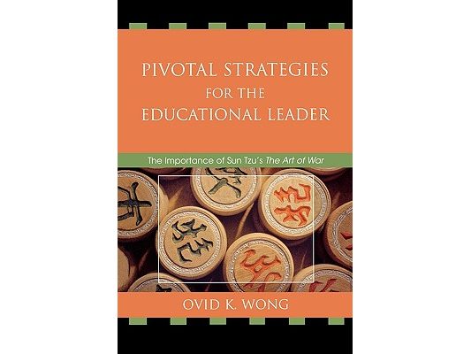 Pivotal Strategies for the Educational Leader: The Importance of Sun Tzu's Art of War