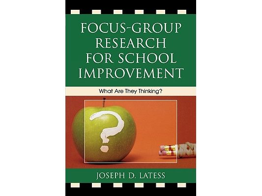 Focus-Group Research for School Improvement: What Are They Thinking?