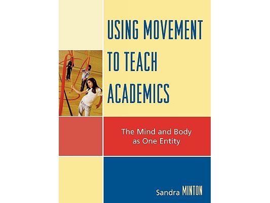 Using Movement to Teach Academics: The Mind and Body as One Entity