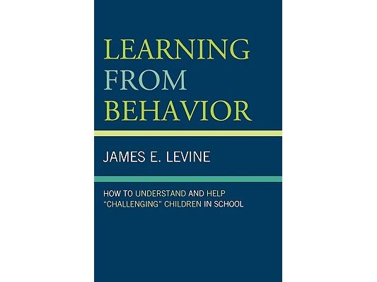Learning From Behavior: How to Understand and Help 'Challenging' Children in School