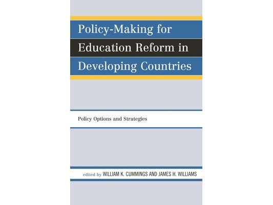 Policy-Making for Education Reform in Developing Countries: Policy Options and Strategies