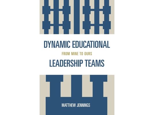 Dynamic Educational Leadership Teams: From Mine to Ours