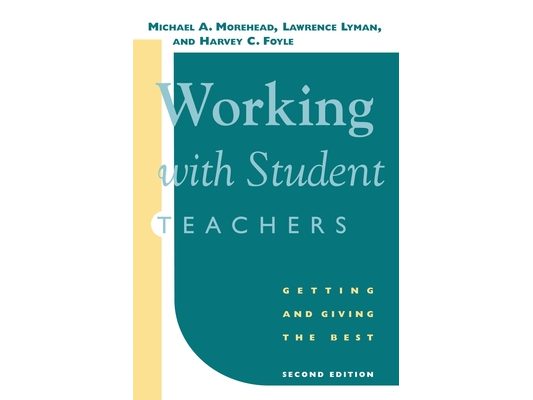 Working with Student Teachers: Getting and Giving the Best
