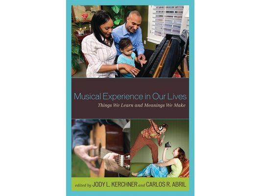 Musical Experience in Our Lives: Things We Learn and Meanings We Make