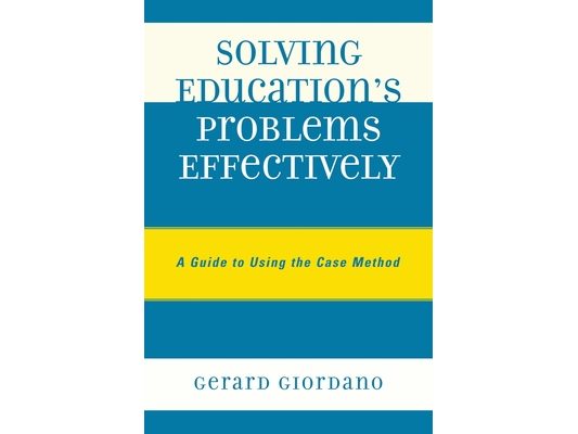 Solving Education's Problems Effectively: A Guide to Using the Case Method
