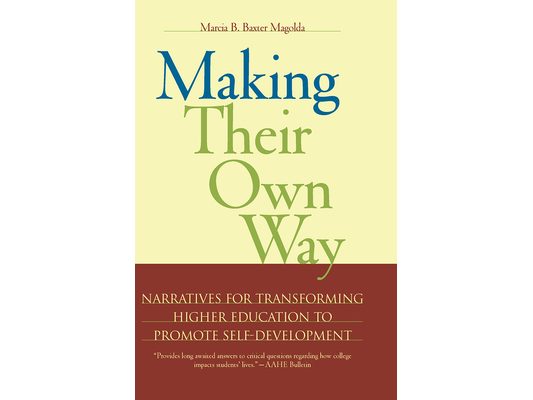 Making Their Own Way: Narratives for Transforming Higher Education to Promote Self-Development