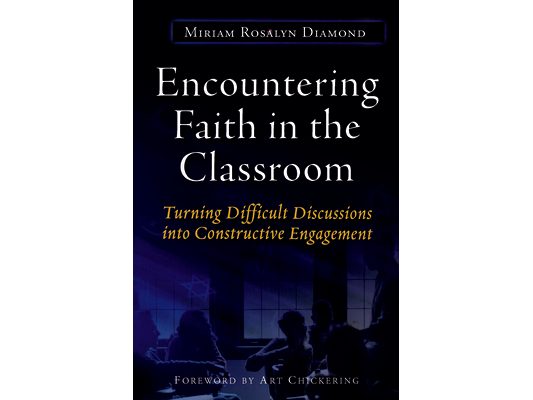 Encountering Faith in the Classroom: Turning Difficult Discussions Into Constructive Engagement