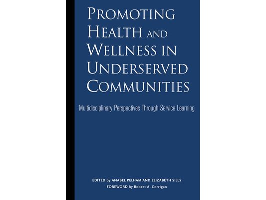 Promoting Health and Wellness in Underserved Communities: Multidisciplinary Perspectives Through Service Learning