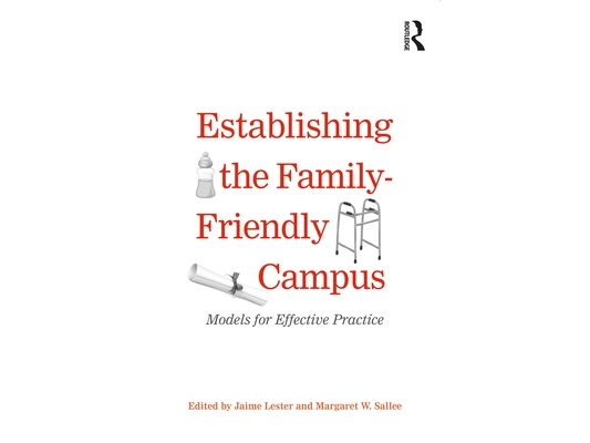 Establishing the Family-Friendly Campus: Models for Effective Practice