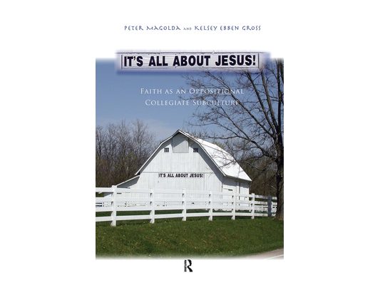 It's All About Jesus!: Faith as an Oppositional Collegiate Subculture