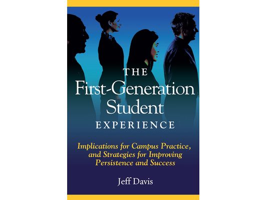 The First Generation Student Experience: Implications for Campus Practice, and Strategies for Improving Persistence and Success