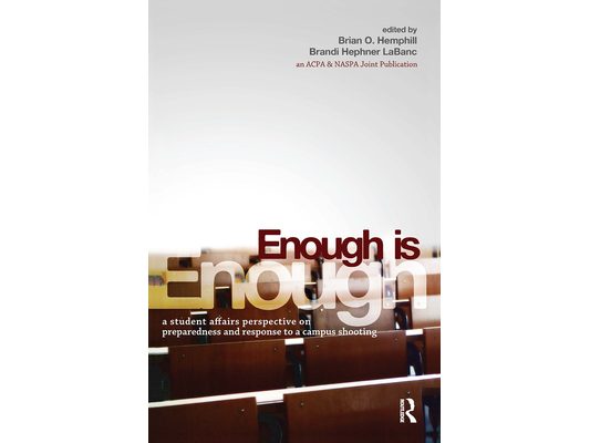 Enough Is Enough: A Student Affairs Perspective on Preparedness and Response to a Campus Shooting