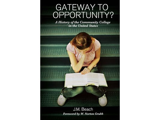 Gateway to Opportunity?: A History of the Community College in the United States