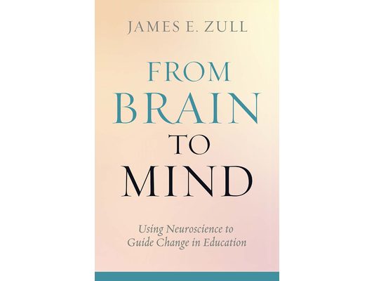 From Brain to Mind: Using Neuroscience to Guide Change in Education