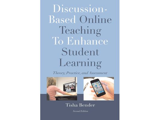 Discussion-Based Online Teaching To Enhance Student Learning: Theory, Practice and Assessment