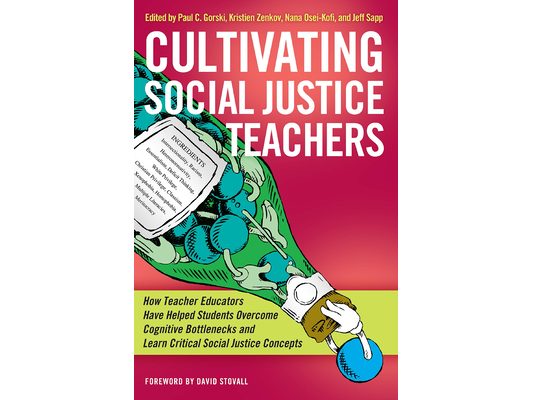 Cultivating Social Justice Teachers: How Teacher Educators Have Helped Students Overcome Cognitive Bottlenecks and Learn Critical Social Justice Conce
