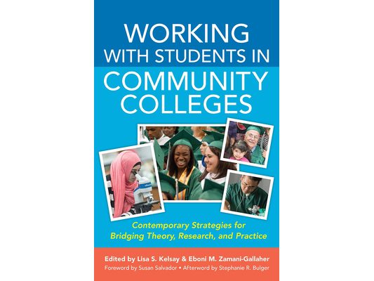 Working With Students in Community Colleges: Contemporary Strategies for Bridging Theory, Research, and Practice