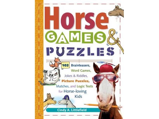 Horse Games & Puzzles for Kids: 102 Brainteasers, Word Games, Jokes & Riddles, Picture Puzzles, Matches & Logic Tests for Horse-Loving Kids