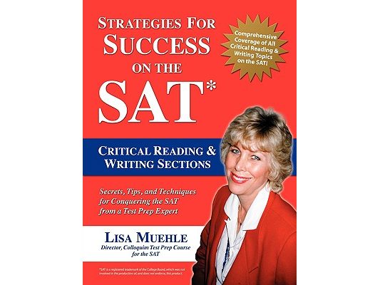Strategies for Success on the SAT: Critical Reading & Writing Sections: Secrets, Tips and Techniques for Conquering the SAT from a Test Prep Expert