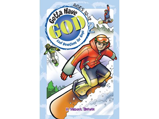 Gotta Have God Volume 2: Cool Devotions for Guys Ages 10-12