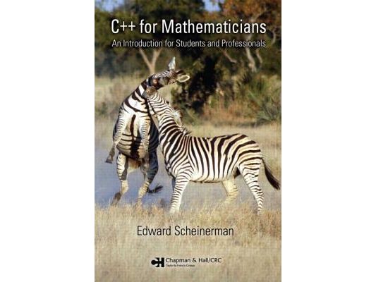 C++ for Mathematicians: An Introduction for Students and Professionals [With CDROM]