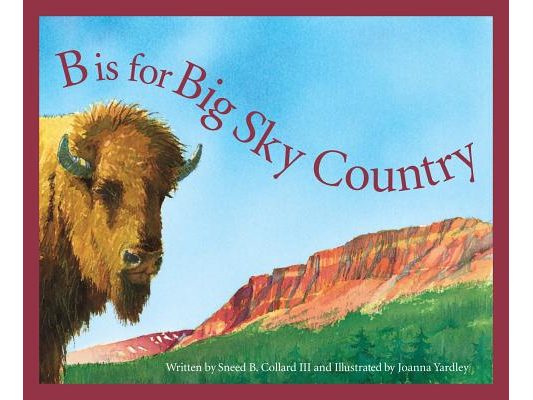 B Is for Big Sky Country: A Montana Alphabet