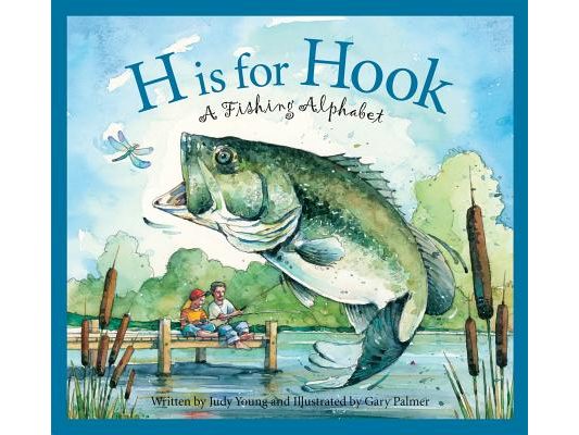 H Is for Hook: A Fishing Alphabet