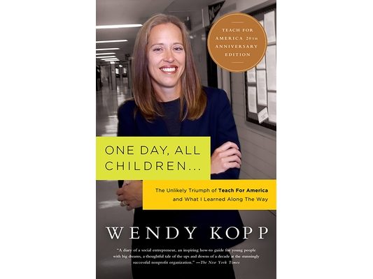 One Day, All Children...: The Unlikely Triumph of Teach for America and What I Learned Along the Way