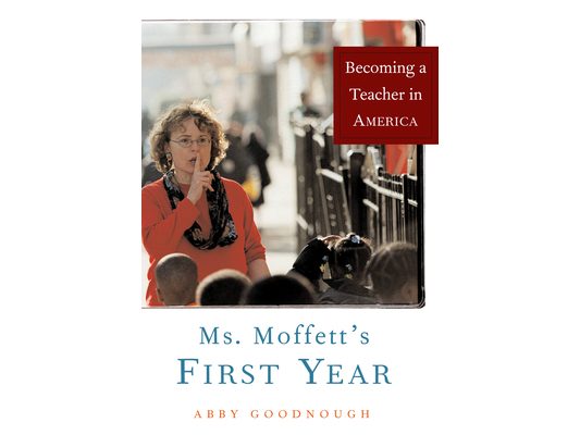 Ms. Moffett's First Year: Becoming a Teacher in America
