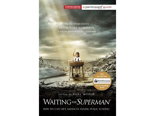 Waiting for Superman: How We Can Save America's Failing Public Schools