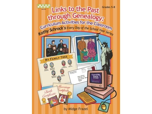 Links to the Past through Genealogy: Curriculum Activities for the Classroom
