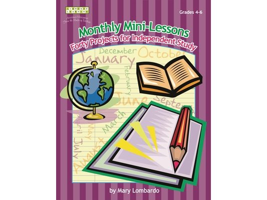 Monthly Mini-Lessons: Forty Projects for Independent Study, Grades 4-6