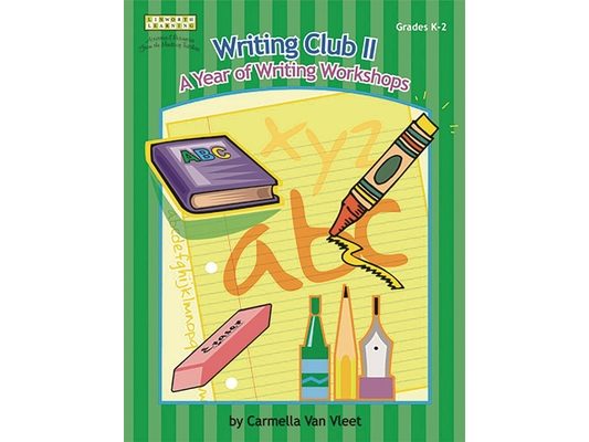 Writing Club II: A Year of Writing Workshops for Grades K-2