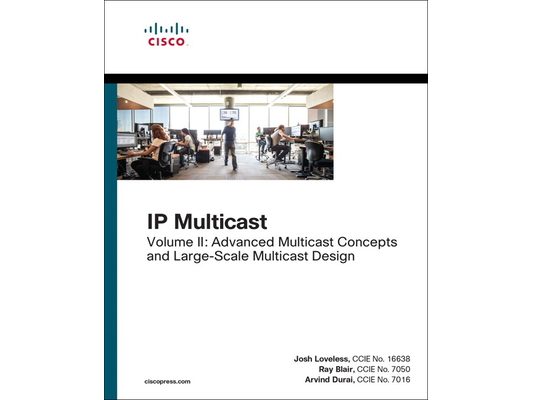 IP Multicast: Advanced Multicast Concepts and Large-Scale Multicast Design, Volume 2