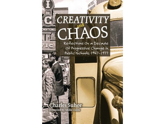 Creativity and Chaos: Reflections on a Decade of Progressive Change in Public Schools, 1967-1977