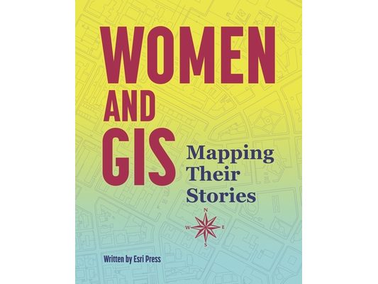 Women and GIS: Mapping Their Stories