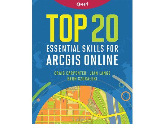 Top 20 Essential Skills for ArcGIS Online