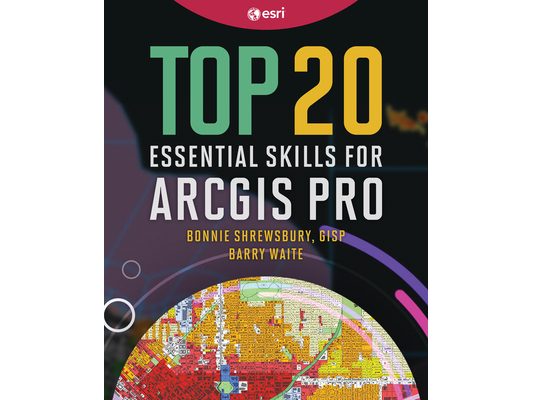 Top 20 Essential Skills for ArcGIS Pro