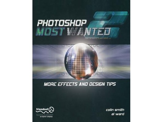 Photoshop Most Wanted 2: More Effects and Design Tips [With CDROM]